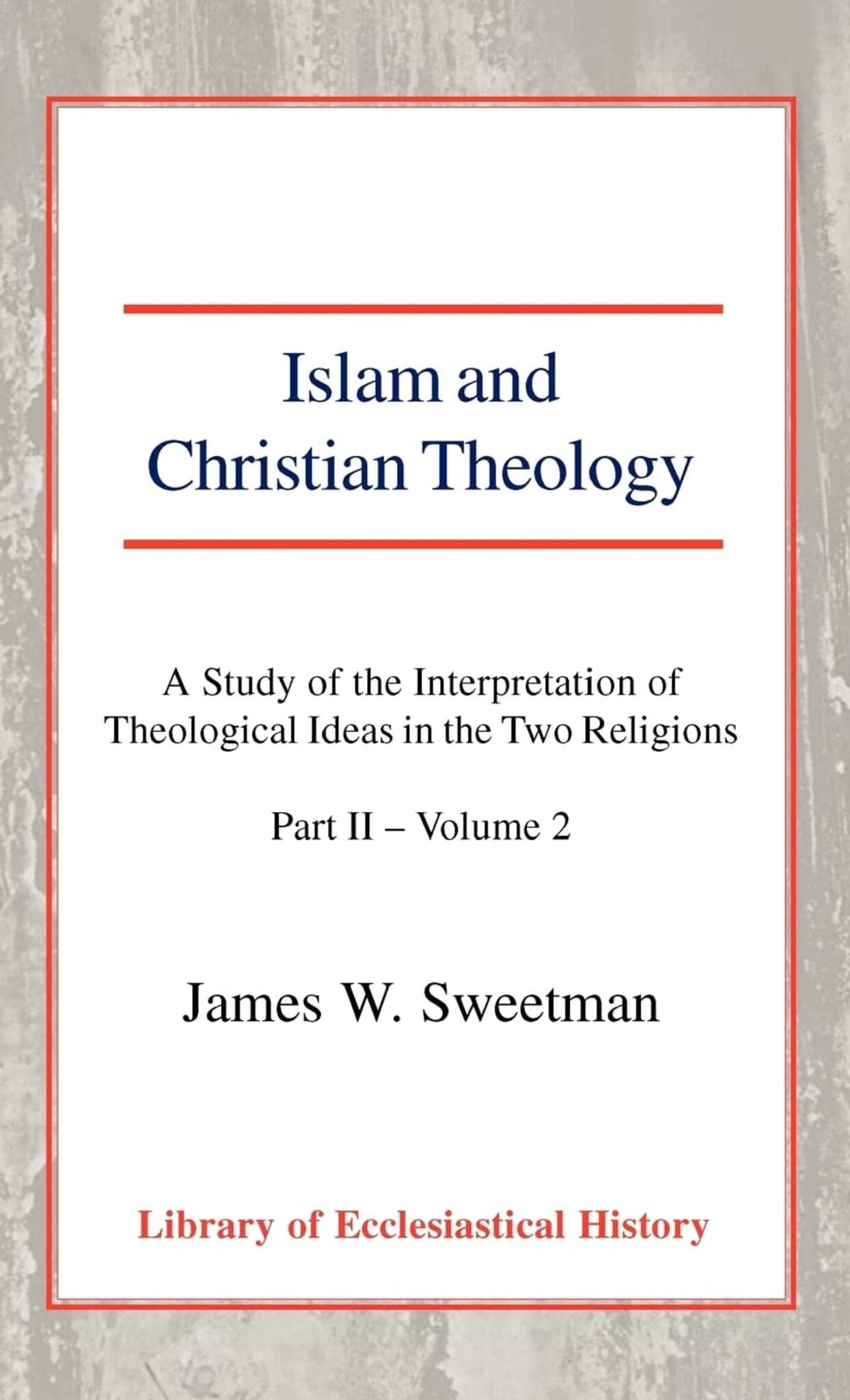 Islam and Christian Theology, Pt 2 Vol 2
