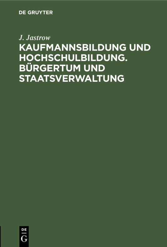 Kaufmannsbildung und Hochschulbildung. Bürgertum und Staatsverwaltung