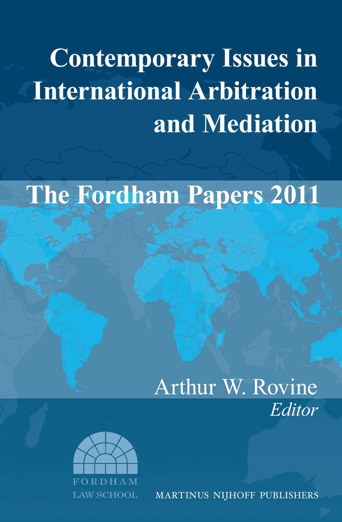 Cover image for Contemporary Issues in International Arbitration and Mediation: The Fordham Papers (2011) ISBN 9789004230125