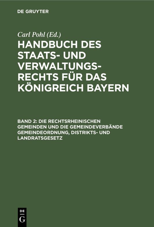 Die rechtsrheinischen Gemeinden und die Gemeindeverbände Gemeindeordnung, Distrikts- und Landratsgesetz