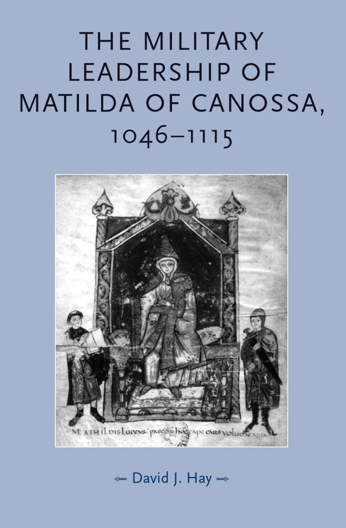 Cover image for The military leadership of Matilda of Canossa, 1046–1115 ISBN 9780719073595