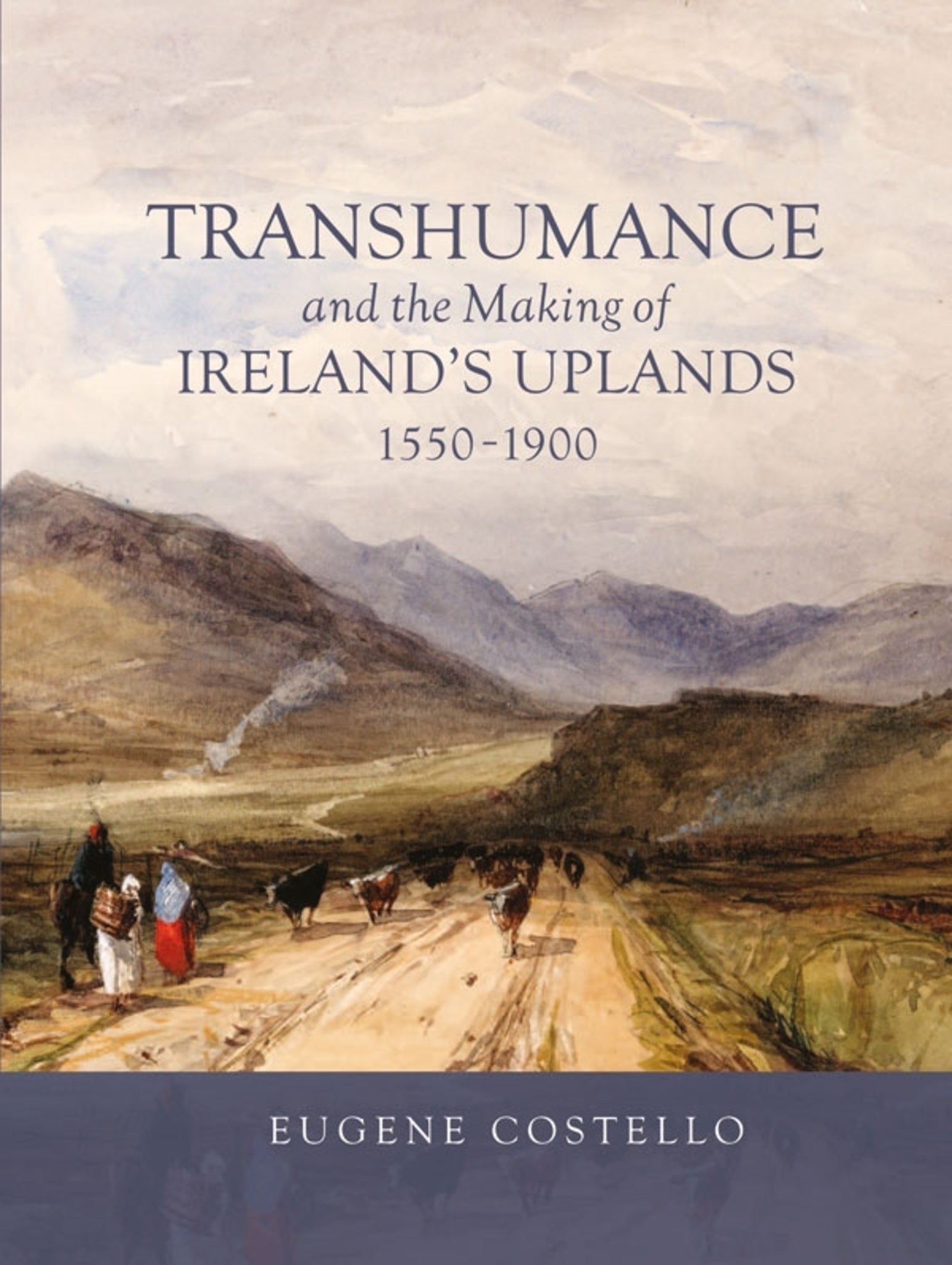 Cover image for Transhumance and the Making of Ireland's Uplands, 1550-1900 ISBN 9781783275311