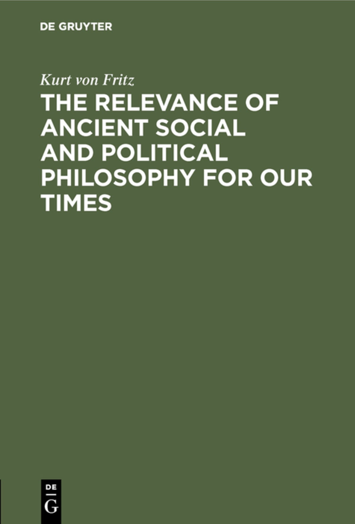 Cover image for The Relevance of Ancient Social and Political Philosophy for our Times ISBN 9783110048599