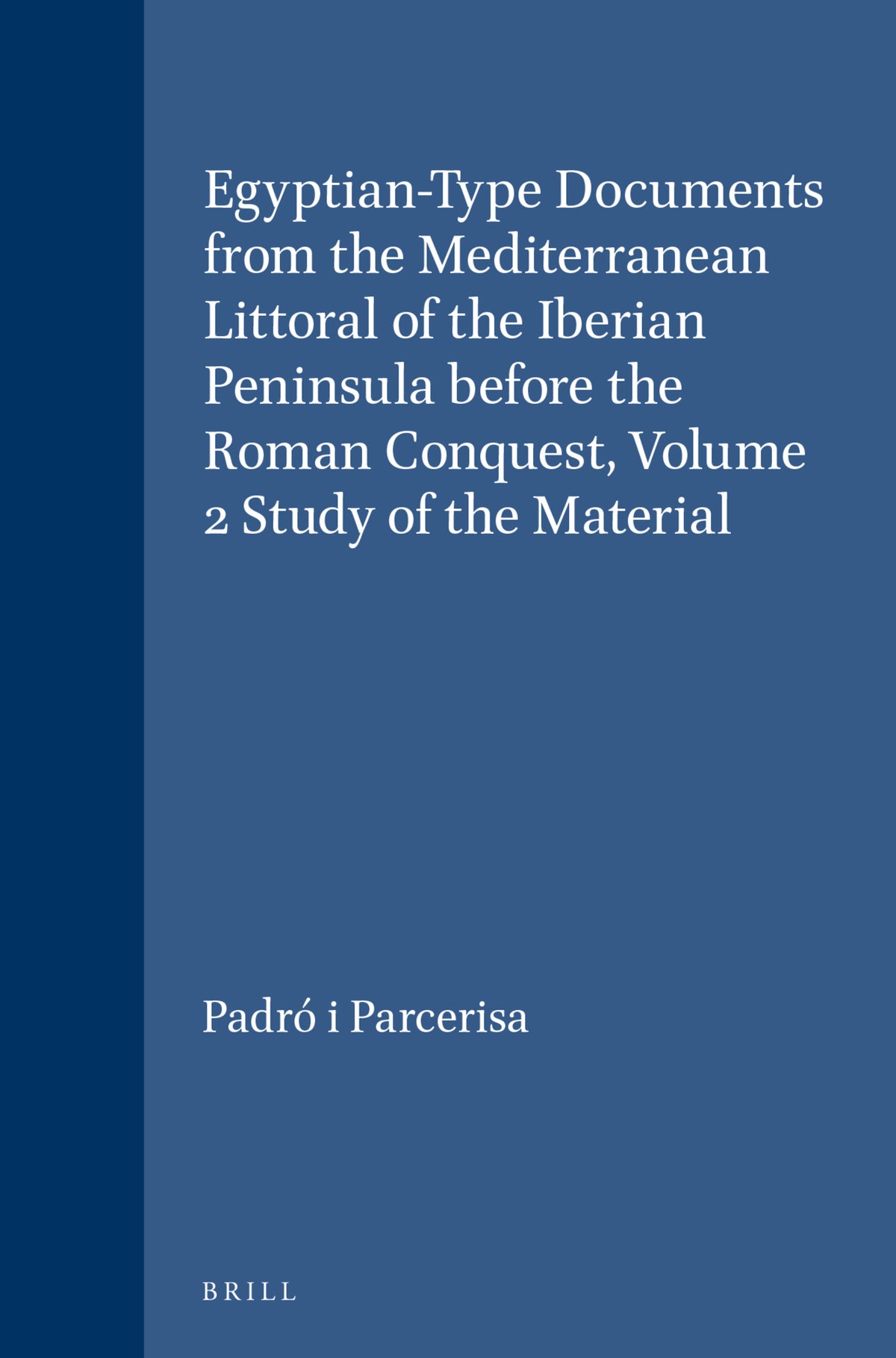 Cover image for Egyptian-Type Documents from the Mediterranean Littoral of the Iberian Peninsula before the Roman Conquest, Volume 2 Study of the Material ISBN 9789004068551