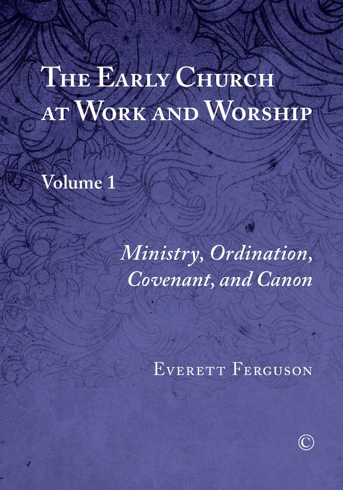 Cover image for The Early Church at Work and Worship ISBN 9780227174890
