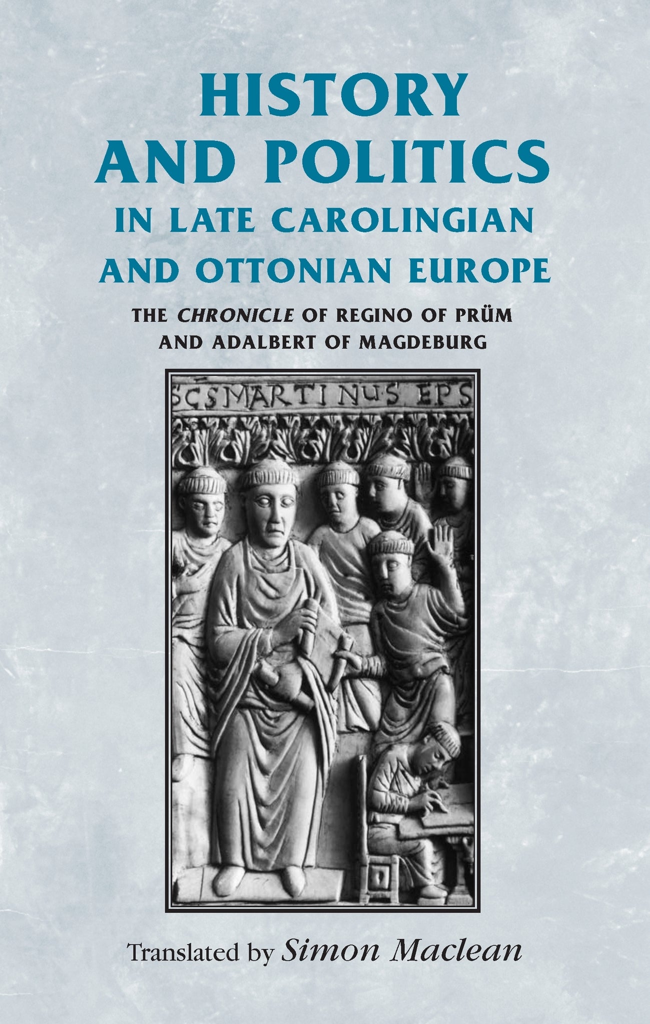 History and politics in late Carolingian and Ottonian Europe