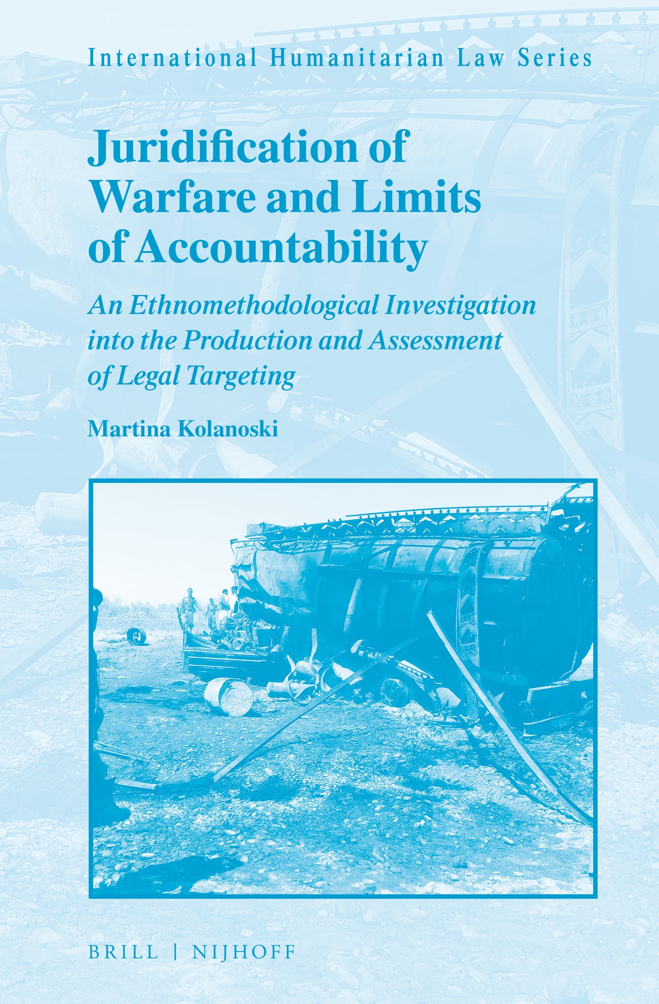 Cover image for Juridification of Warfare and Limits of Accountability ISBN 9789004472433