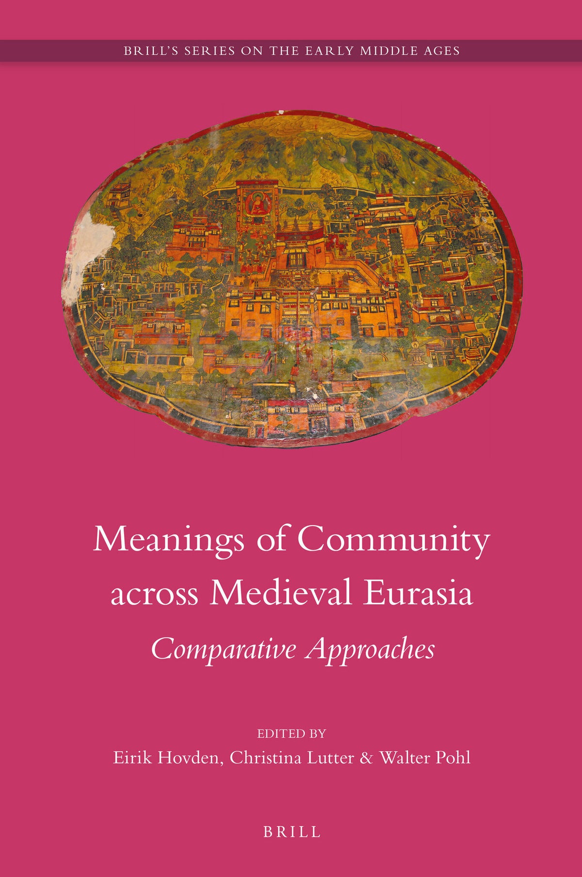 Cover image for Meanings of Community across Medieval Eurasia ISBN 9789004311978