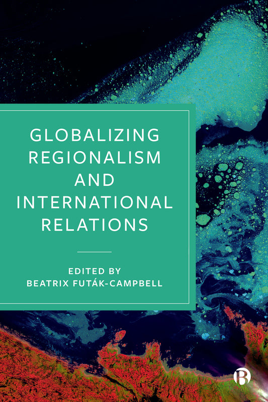 Globalizing Regionalism and International Relations