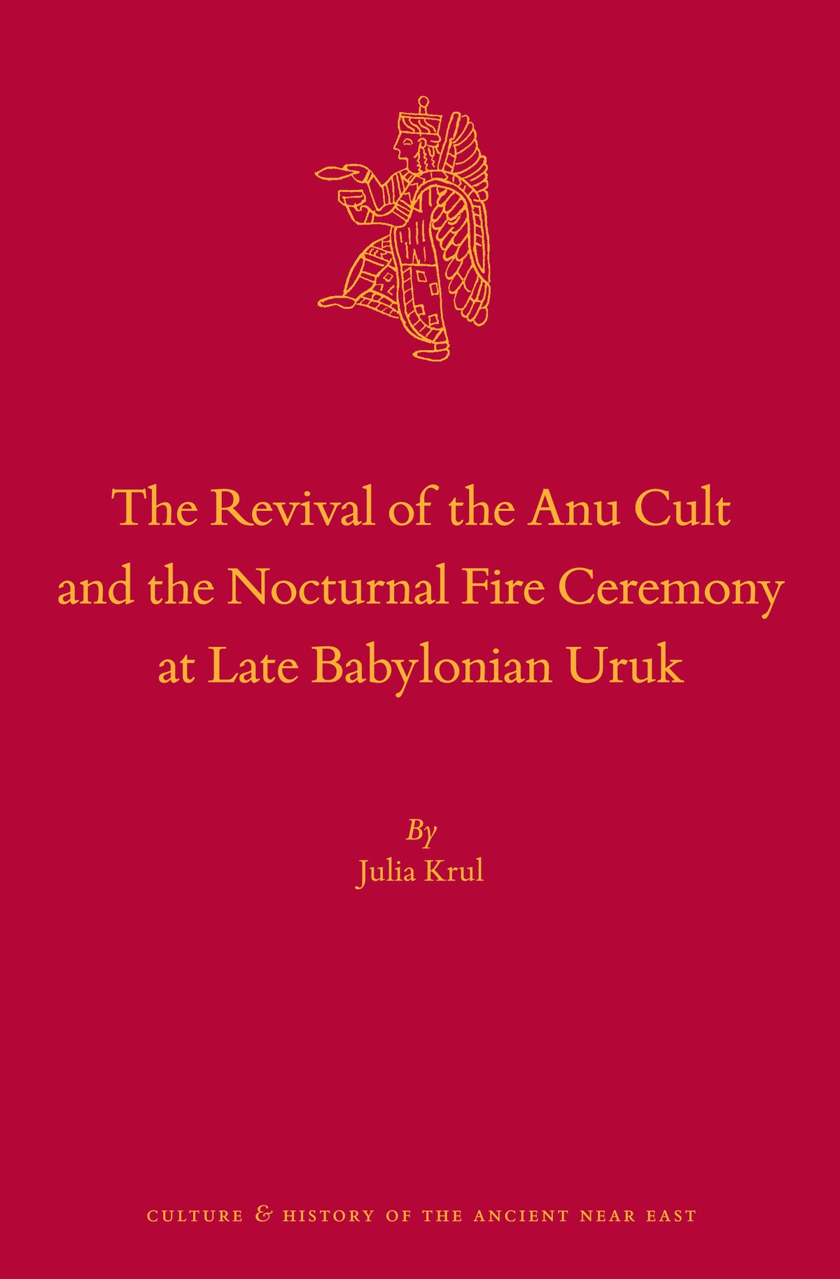 The Revival of the Anu Cult and the Nocturnal Fire Ceremony at Late Babylonian Uruk