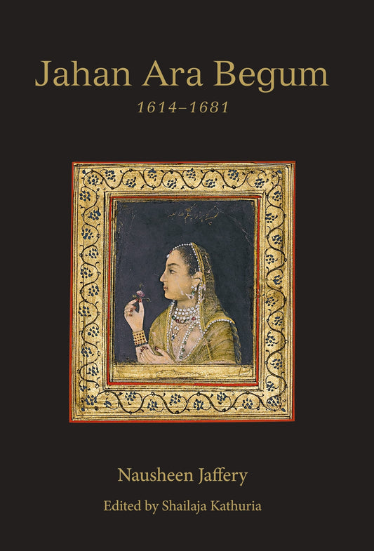 Jahan Ara Begum 1614–1681