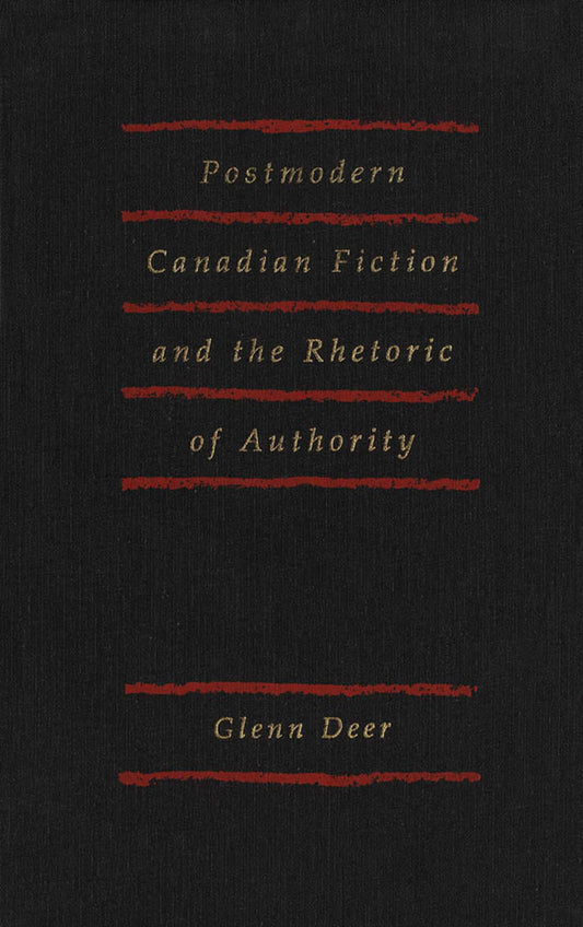 Postmodern Canadian Fiction and the Rhetoric of Authority