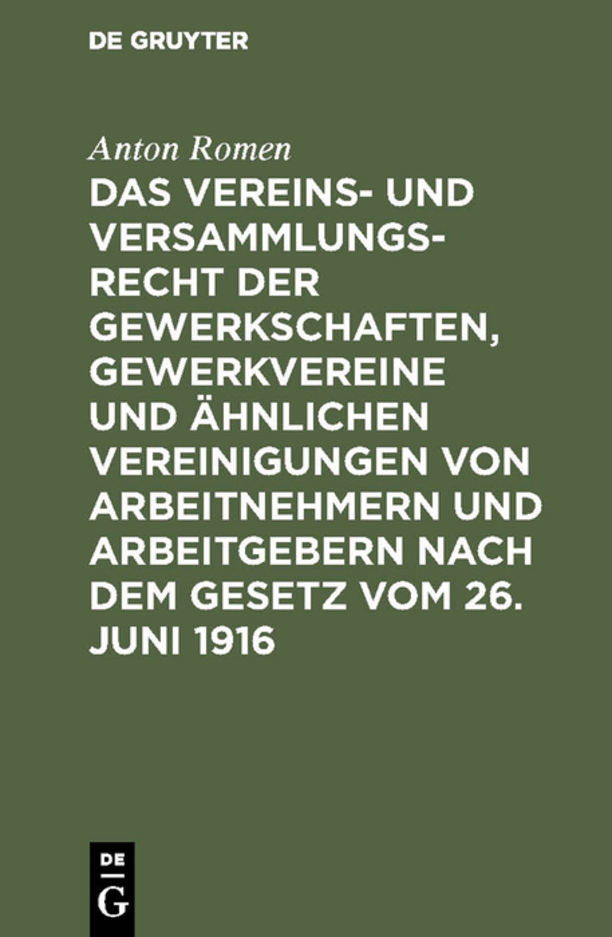 Cover image for Das Vereins- und Versammlungsrecht der Gewerkschaften, Gewerkvereine und ähnlichen Vereinigungen von Arbeitnehmern und Arbeitgebern nach dem Gesetz vom 26. Juni 1916 ISBN 9783111155401