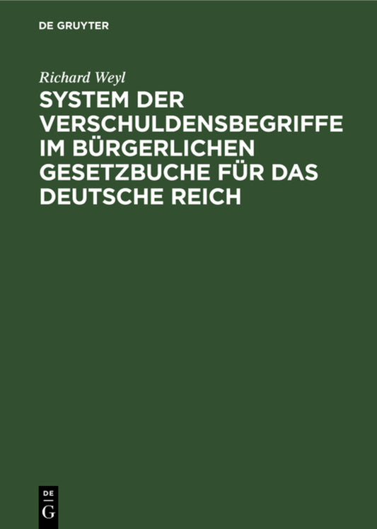 System der Verschuldensbegriffe im bürgerlichen Gesetzbuche für das Deutsche Reich