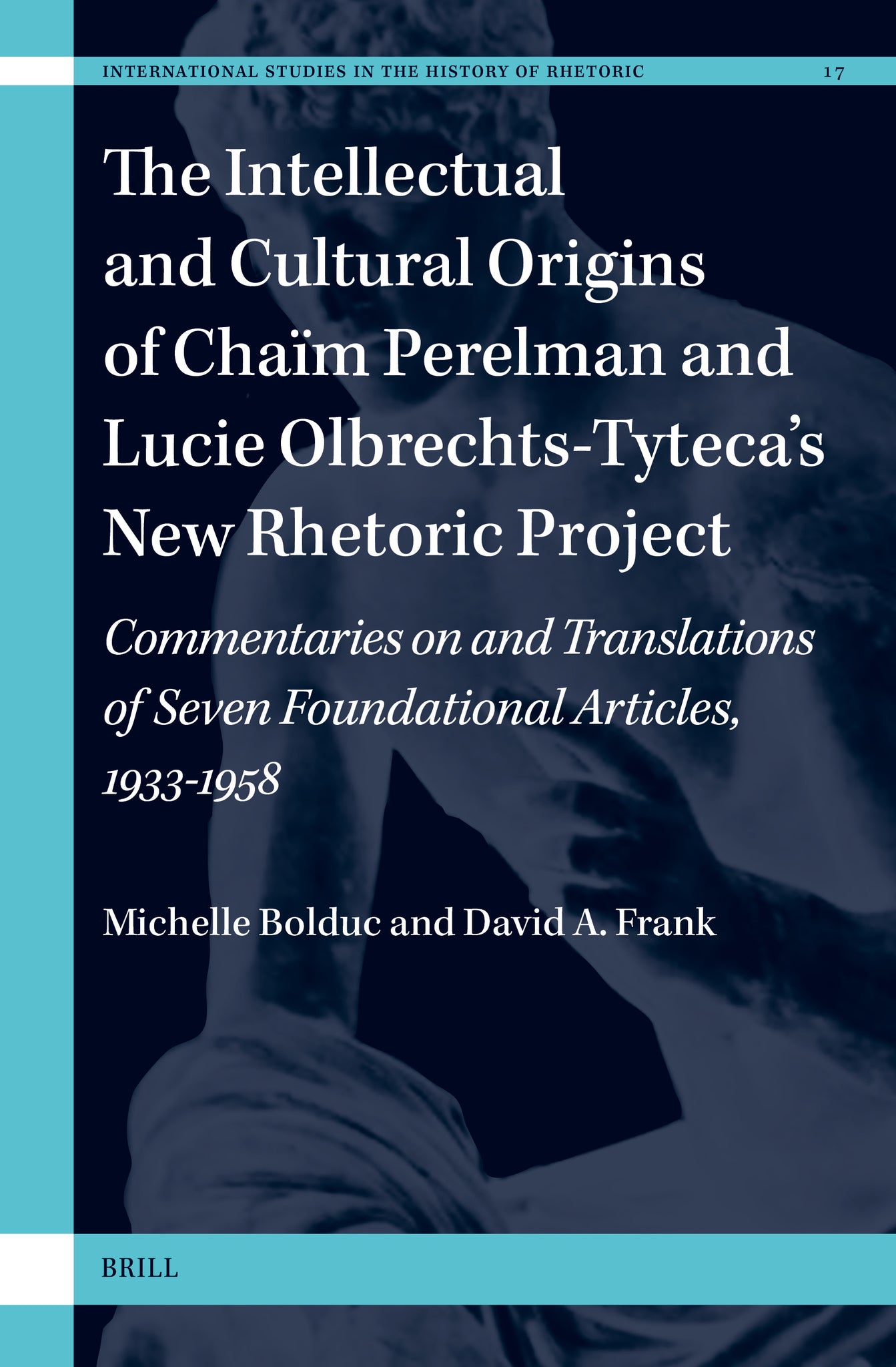 The Intellectual and Cultural Origins of Chaïm Perelman and Lucie Olbrechts-Tyteca’s New Rhetoric Project