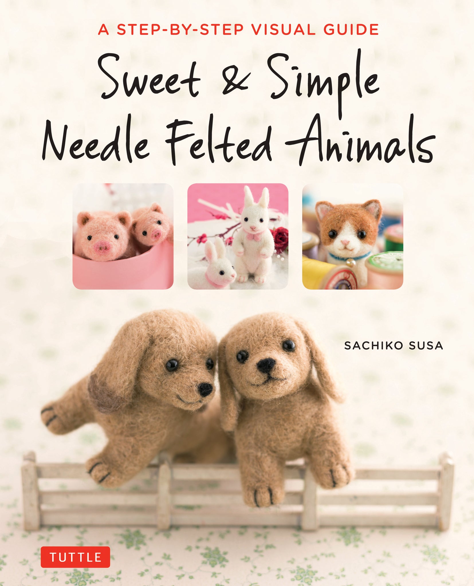 Cover image for Sweet & Simple Needle Felted Animals ISBN 9784805314548