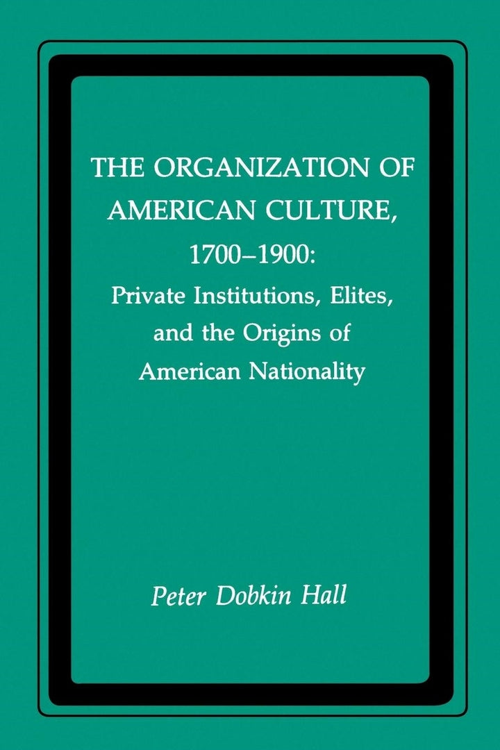 Cover image for The Organization of American Culture, 1700-1900 ISBN 9780814734254