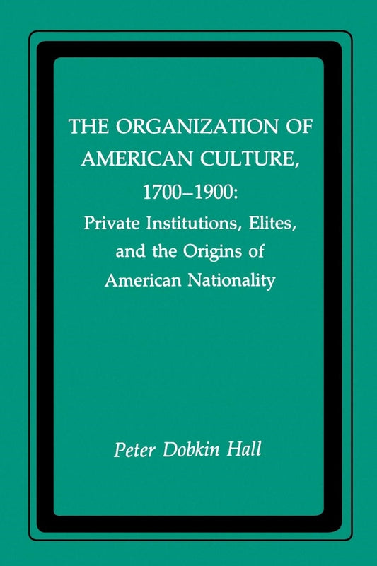 The Organization of American Culture, 1700-1900