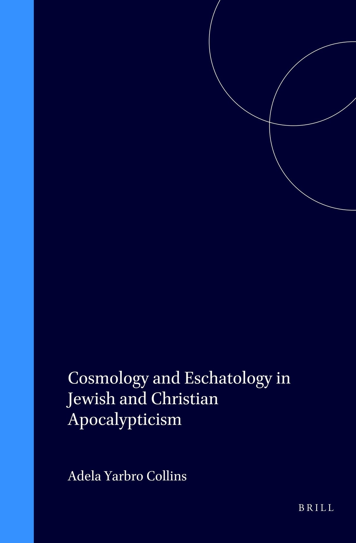Cover image for Cosmology and Eschatology in Jewish and Christian Apocalypticism ISBN 9789004105874