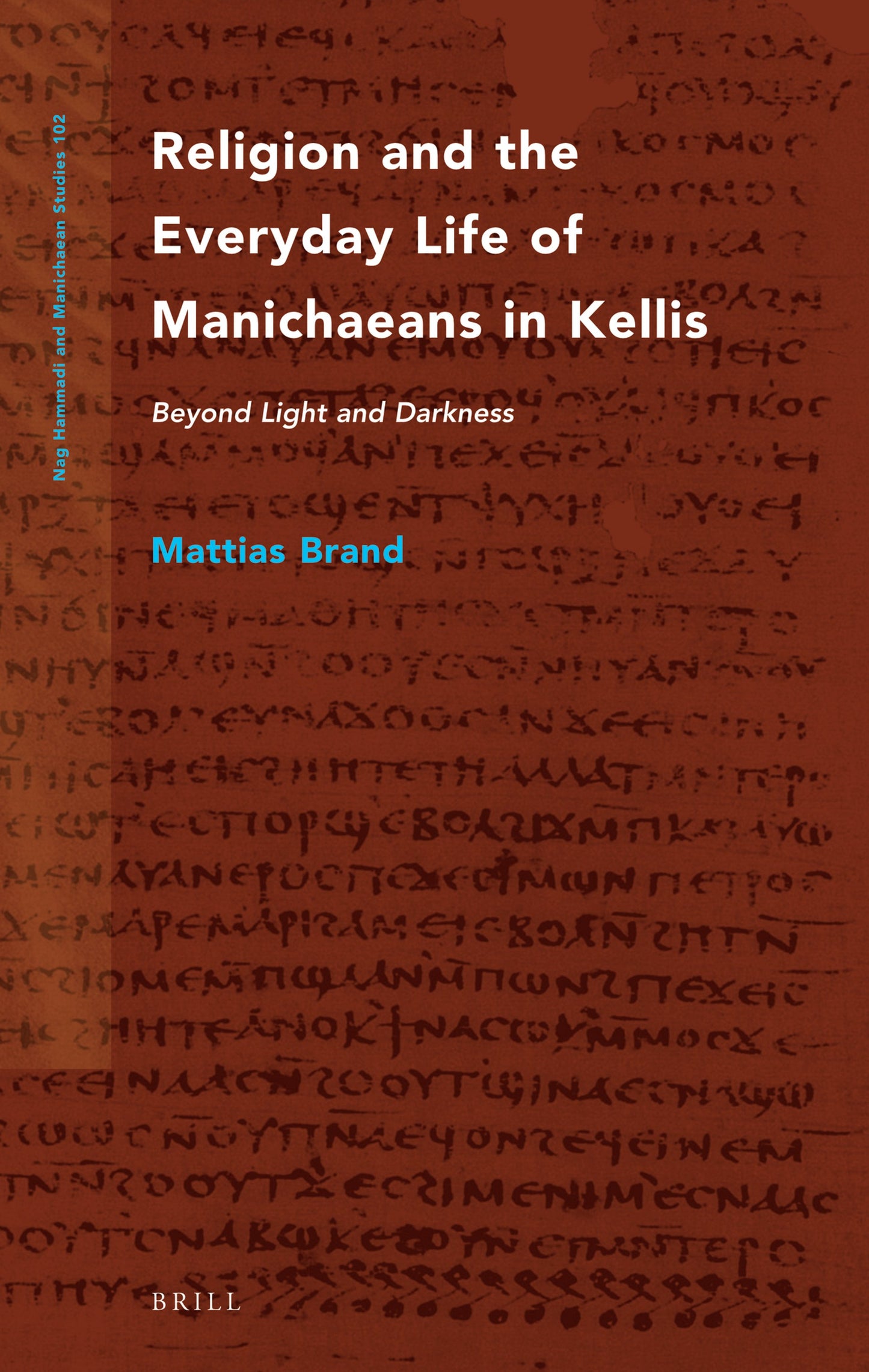 Cover image for Religion and the Everyday Life of Manichaeans in Kellis ISBN 9789004508224