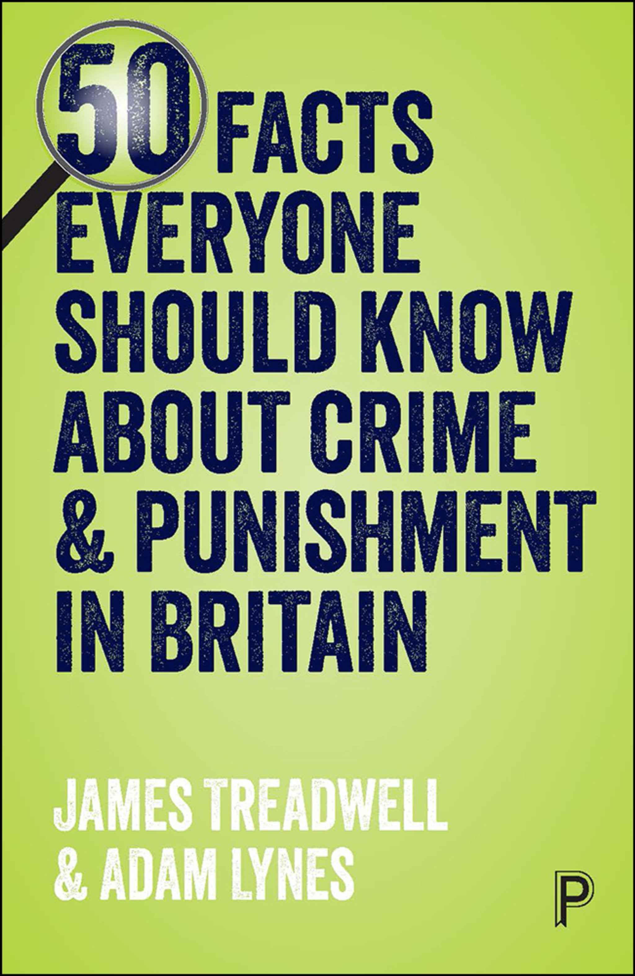 Cover image for 50 Facts Everyone Should Know About Crime and Punishment in Britain ISBN 9781447343813