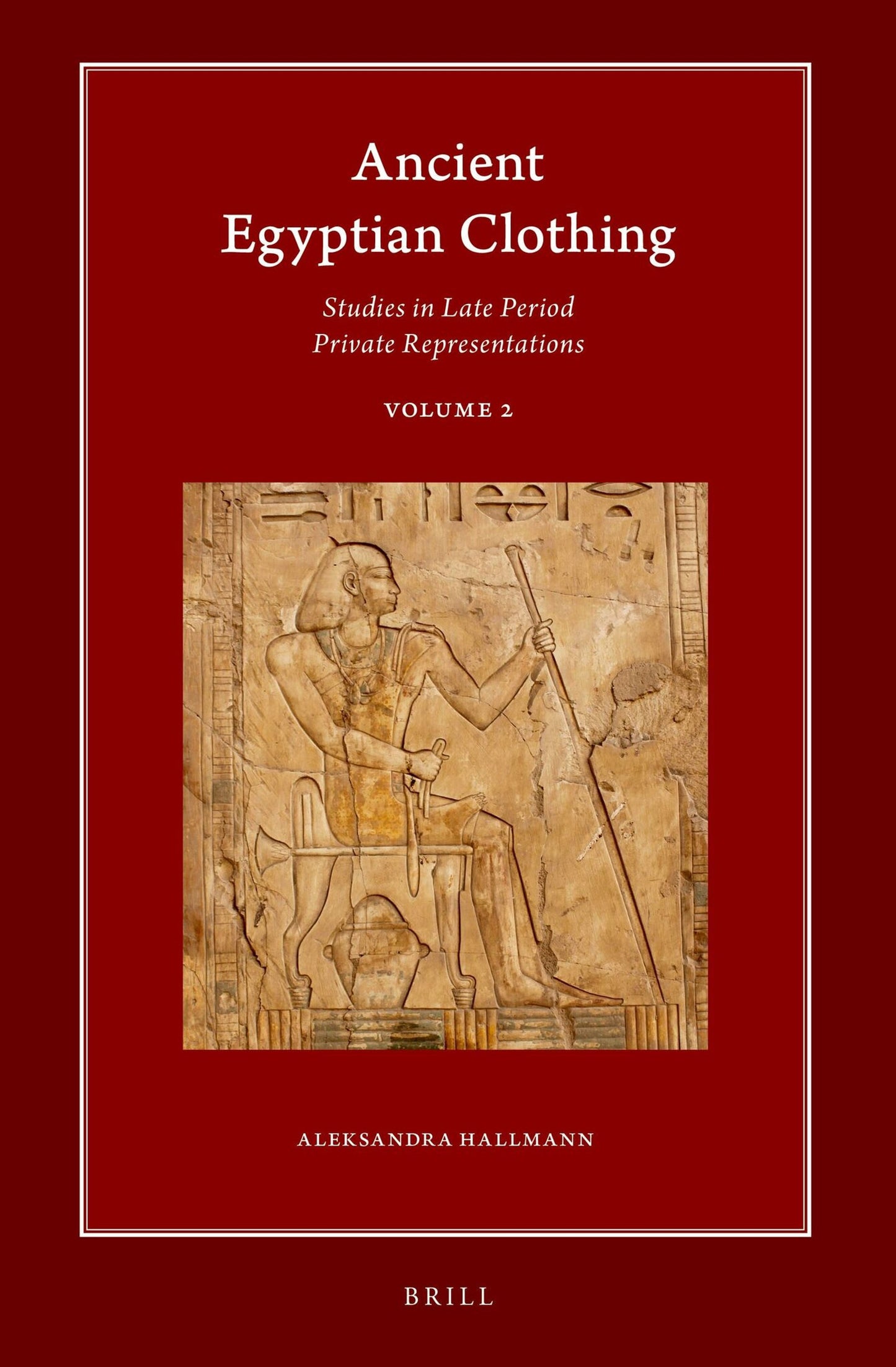 Cover image for Ancient Egyptian Clothing: Studies in Late Period Private Representations ISBN 9789004539846