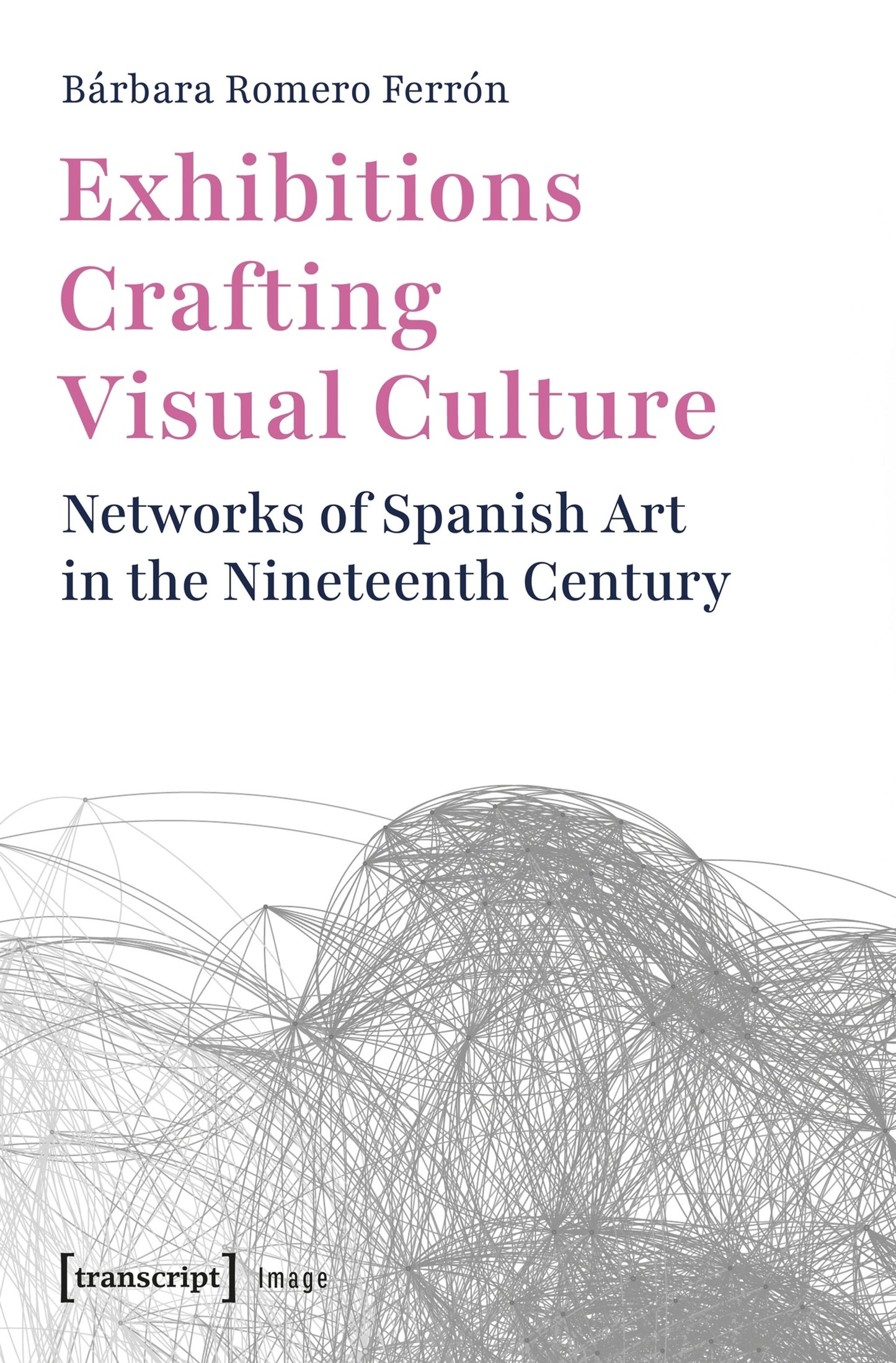 Cover image for Exhibitions Crafting Visual Culture ISBN 9783837680416