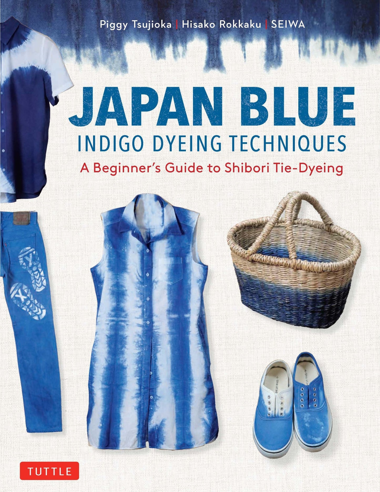 Cover image for Japan Blue Indigo Dyeing Techniques ISBN 9780804858816
