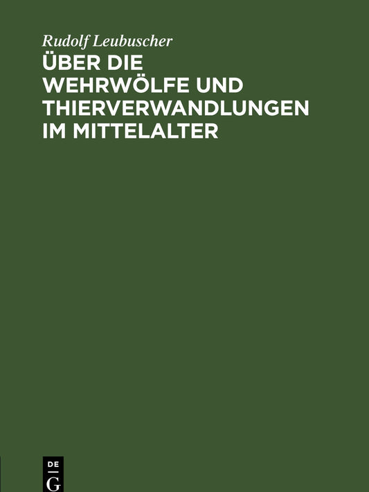 Über die Wehrwölfe und Thierverwandlungen im Mittelalter