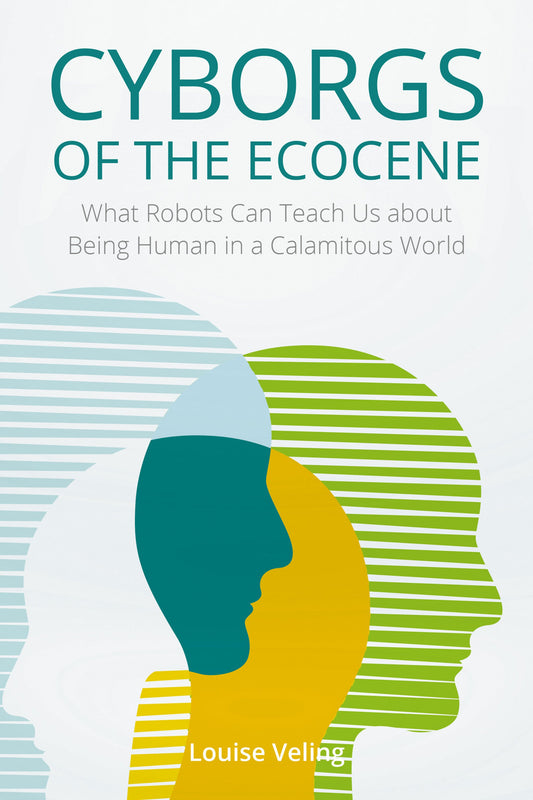 Cyborgs of the Ecocene