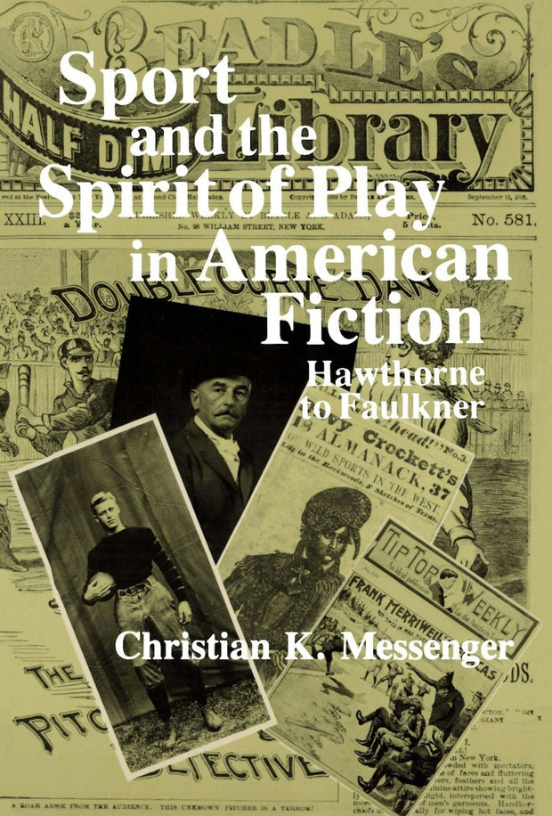 Cover image for Sport and the Spirit of Play in American Fiction, isbn: 9780231051699