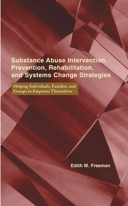 Substance Abuse Intervention, Prevention, Rehabilitation, and Systems Change