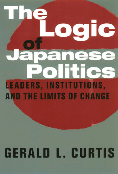 Cover image for The Logic of Japanese Politics, isbn: 9780231108423