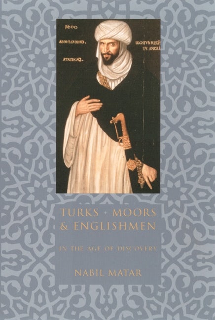 Book cover image for Turks, Moors, and Englishmen in the Age of Discovery ISBN: 9780231110143
