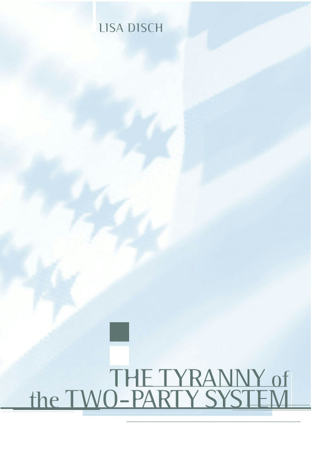 Cover image for The Tyranny of the Two-Party System, isbn: 9780231110341