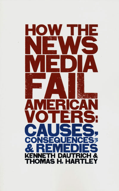 Cover image for How the News Media Fail American Voters, isbn: 9780231111775