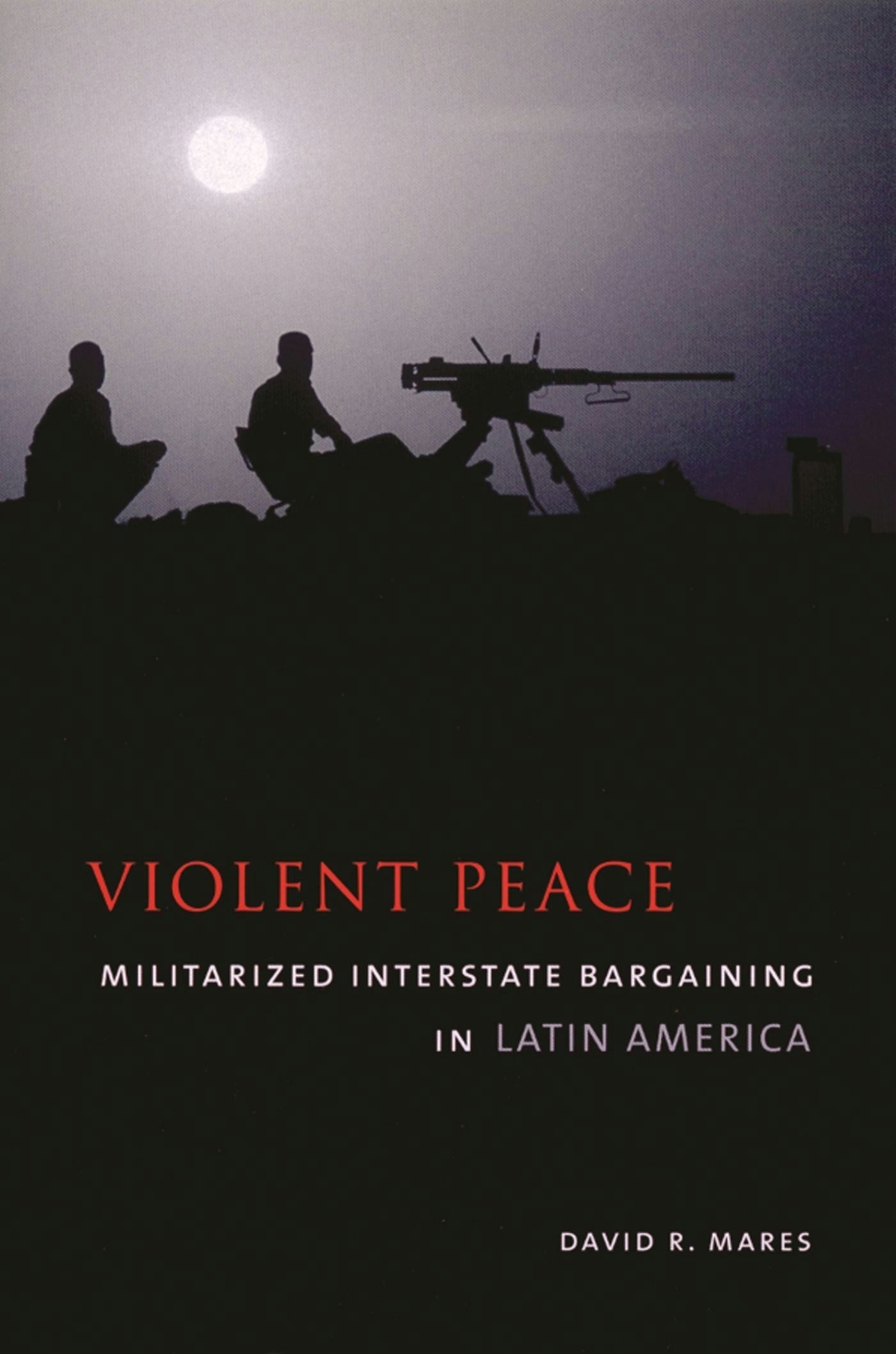 Book cover image for Violent Peace ISBN: 9780231111874