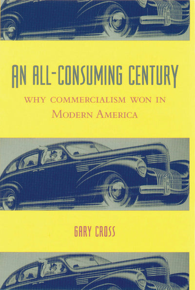 Cover image for An All-Consuming Century, isbn: 9780231113120