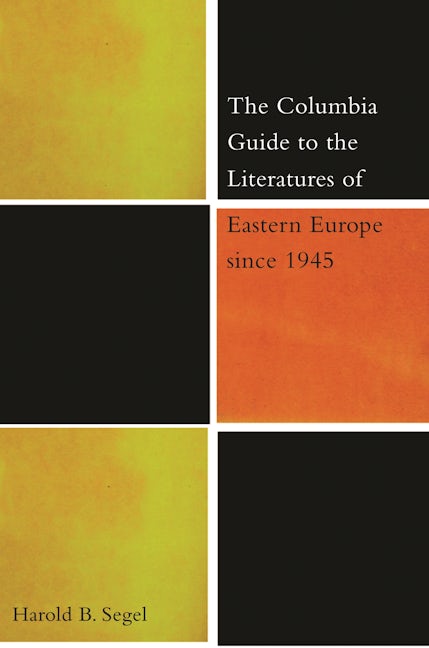 Book cover image for The Columbia Guide to the Literatures of Eastern Europe Since 1945 ISBN: 9780231114042