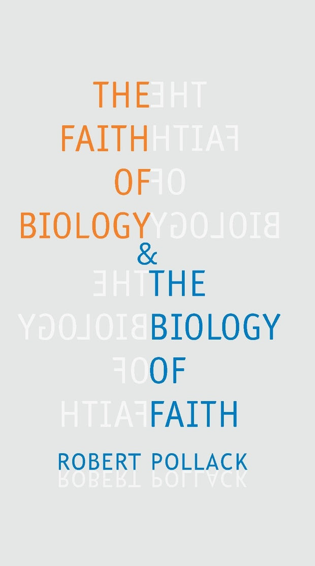 Cover image for The Faith of Biology and the Biology of Faith, isbn: 9780231115063