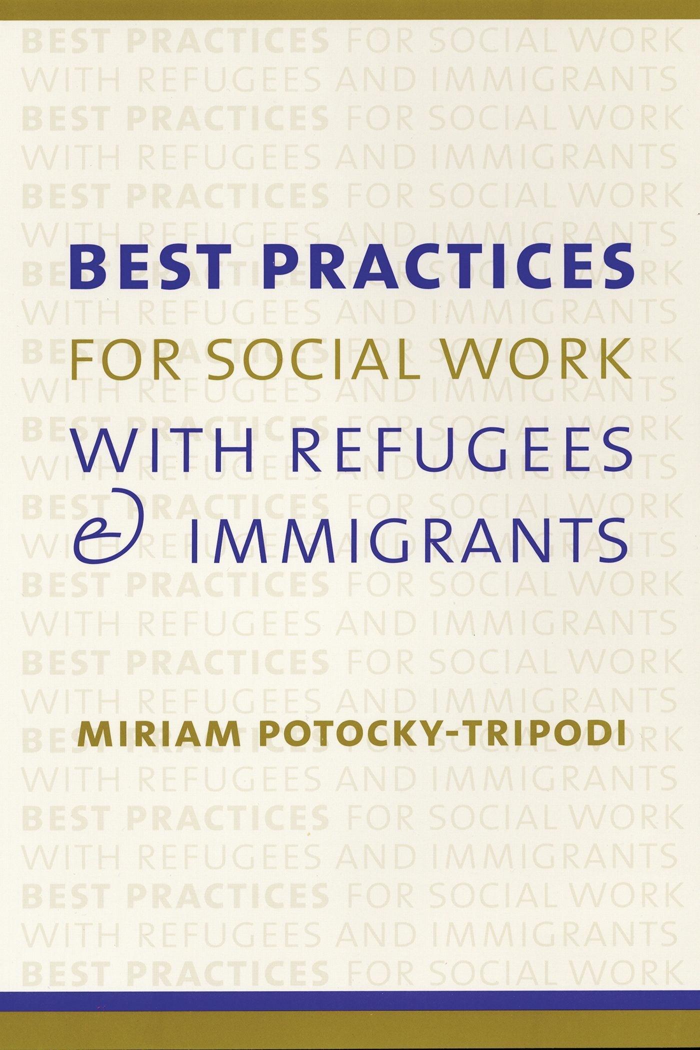 Book cover image for Best Practices for Social Work with Refugees and Immigrants ISBN: 9780231115834