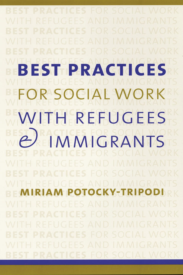 Cover image for Best Practices for Social Work with Refugees and Immigrants, isbn: 9780231115834