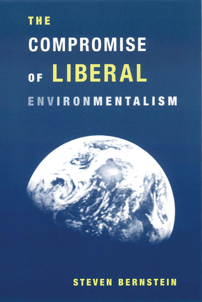 Cover image for The Compromise of Liberal Environmentalism, isbn: 9780231120364