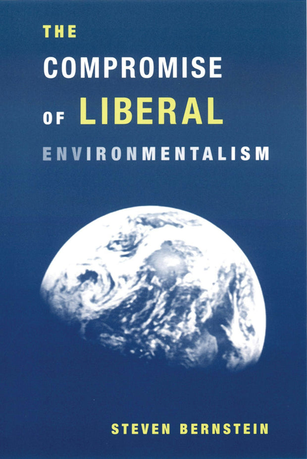Cover image for The Compromise of Liberal Environmentalism, isbn: 9780231120364