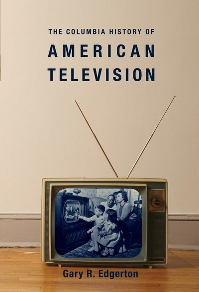 Cover image for The Columbia History of American Television, isbn: 9780231121644