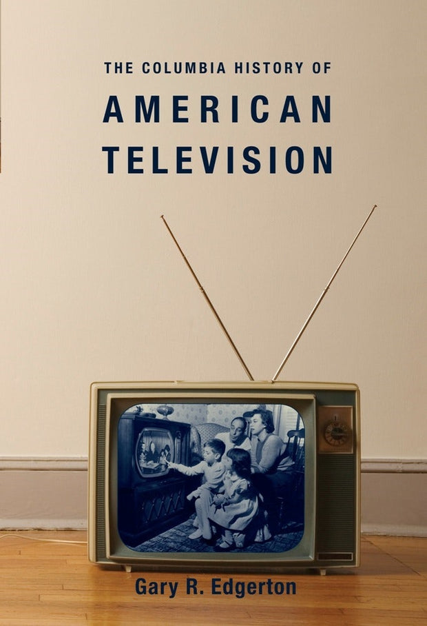 Cover image for The Columbia History of American Television, isbn: 9780231121644
