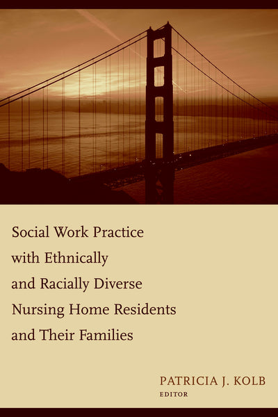 Cover image for Social Work Practice with Ethnically and Racially Diverse Nursing Home Residents and Their Families, isbn: 9780231125338