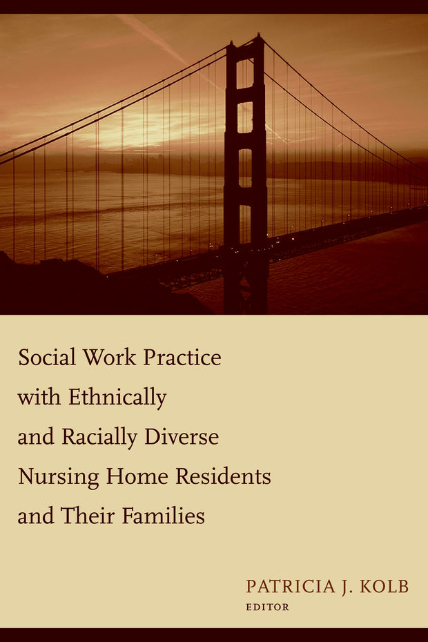 Cover image for Social Work Practice with Ethnically and Racially Diverse Nursing Home Residents and Their Families, isbn: 9780231125338