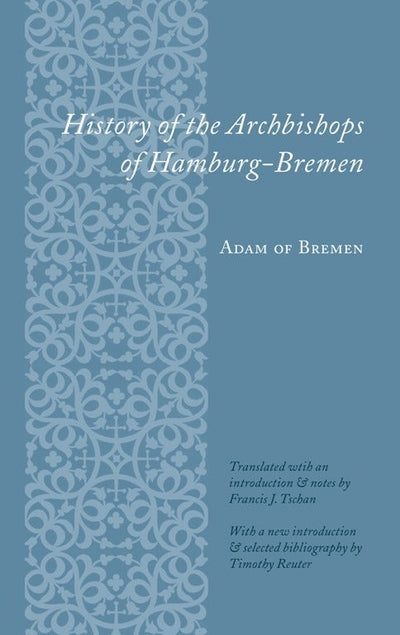 Cover image for History of the Archbishops of Hamburg-Bremen, isbn: 9780231125758