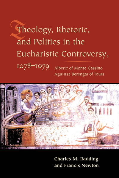 Cover image for Theology, Rhetoric, and Politics in the Eucharistic Controversy, 1078-1079, isbn: 9780231126847